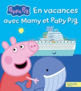 Peppa Pig - En vacances avec Mamy et Papy Pig: Album d'histoire