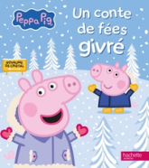 Peppa Pig - Un conte de fées givré: Album d'histoire