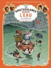 Les Spectaculaires, tome 3 : Les Spectaculaires prennent l'eau