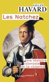 Les Natchez: Vie et destin d'un peuple nord-américain