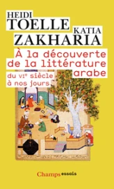 A la découverte de la littérature arabe du VIe siècle à nos jours