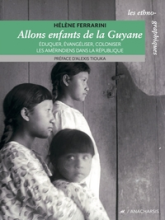 Allons enfants de la Guyane - Éduquer, évangéliser, colonise