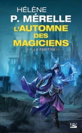 L'automne des magiciens, tome 1 : La fugitive