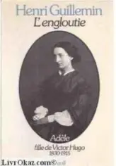 L'engloutie : Adèle, fille de Victor Hugo