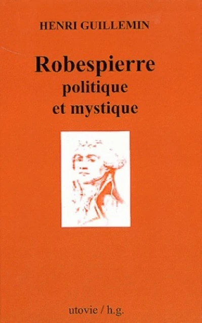 Robespierre : Politique et mystique
