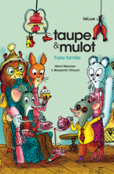Taupe et Mulot, tome 6 : Faire famille