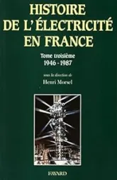Histoire de l'électricité en France. Tome 3 : 1946-1987