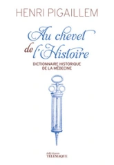 Au chevet de l'Histoire - Dictionnaire historique de la médecine