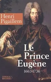 Le prince Eugène (1663-1736) : Le philosophe guerrier
