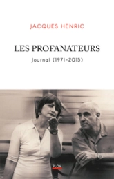 Les Profanateurs: Journal (1971-2015)