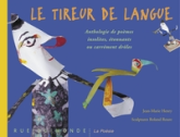 Le Tireur de langue. Anthologie de poèmes insolites, étonnants ou carrément drôles
