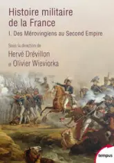 Histoire militaire de la France, tome 1 : Des Mérovingiens au Second Empire