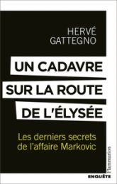 Un cadavre sur la route de l'Élysée: Les derniers secrets de l'affaire Markovic
