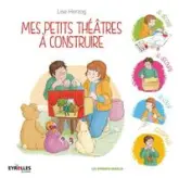 Mes petits théâtres à construire : Je décore, je découpe, je colle, j'assemble