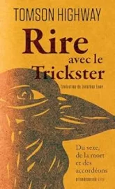 Rire avec le Trickster: Du sexe, de la mort et des accordéons