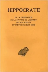 Tome XI, De la génération - De la nature de l'enfant- Des maladies IV.- Du foetus de huit mois