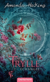 La trilogie des Trylles, Tome 1 : Echangée