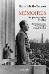 Mémoires du photographe d'Hitler: Édition présentée et annotée par Claude Quétel