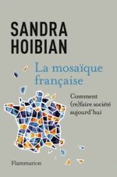 La mosaïque française: Comment (re)faire société aujourd'hui