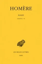 Iliade, tome I : Chants I à VI