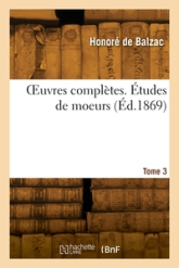 OEuvres complètes. Tome 3. Études de moeurs