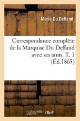 Correspondance Complète De La Marquise Du Deffand avec ses amis, tome I