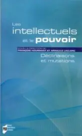 Les intellectuels et le pouvoir : Déclinaisons et mutations