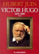 Victor Hugo, tome 3 : 1870-1885