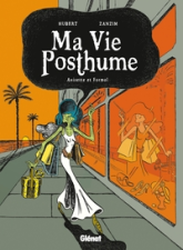 Ma vie posthume, tome 2 : Anisette et Formol