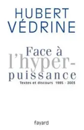 Face à l'hyperpuissance : textes et discours, 1995-2003