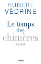 Le temps des chimères : Articles, préfaces et conférences (2003-2009)