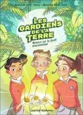 Les gardiens de la Terre, tome 1 : Menace sur la forêt amazonienne