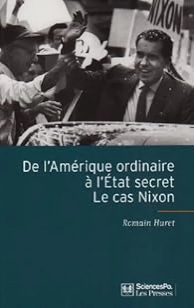 De l'Amérique ordinaire à l'Etat secret : Le cas Nixon