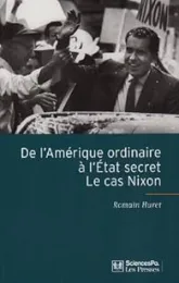 De l'Amérique ordinaire à l'Etat secret : Le cas Nixon