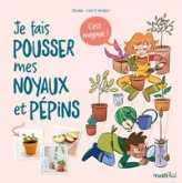 Je fais pousser mes noyaux et pépins, c'est magique !