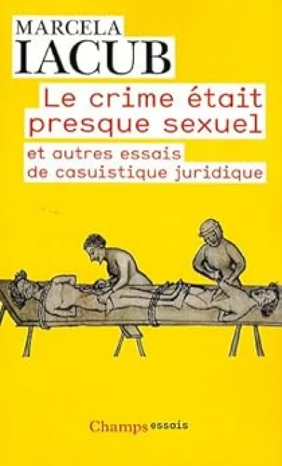 Le crime était presque sexuel : Et autres essais de casuistique juridique