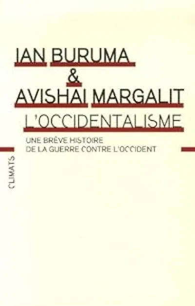 L'occidentalisme : Une brève histoire de la guerre contre l'Occident