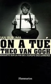 On a tué Theo Van Gogh : Enquête sur la fin de l'Europe des Lumières