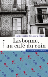 Lisbonne, au café du coin: La vie lisboète côté rue