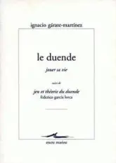 Le duende - Jeu et théorie du duende de Federico Garcia Lorca