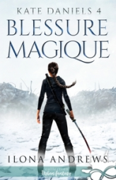 Kate Daniels, tome 4 : Blessure magique