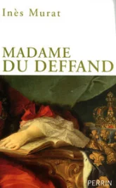 Madame Du Deffand : 1696-1780, La lettre et l'esprit