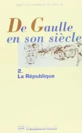 De Gaulle en son siècle , tome 2 : La République