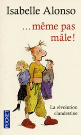 ... Même pas mâle !