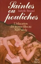 Saintes ou pouliches : L'éducation des jeunes filles au XIXè siècle