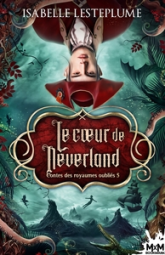 Contes des royaumes oubliés, tome 5 : Le Coeur de Neverland