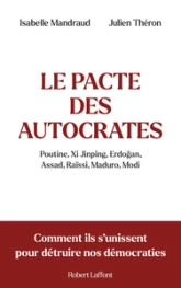 Le Pacte des autocrates - Comment ils s unissent pour détruire nos démocraties