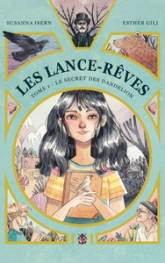 Les Lance-Rêves, tome 1 : Le secret des Dandelion