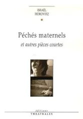Péchés maternels : Et autres pièces courtes