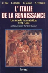 L'Italie de la Renaissance. Un monde en mutation, 1378-1494